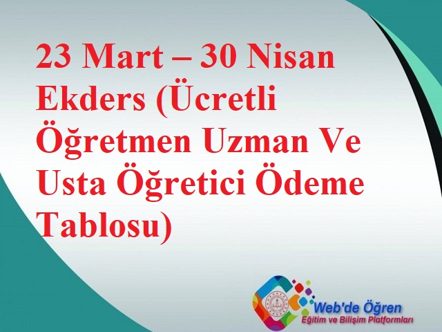 23 Mart – 30 Nisan Ekders (Ücretli Öğretmen Uzman Ve Usta Öğretici Ödeme Tablosu