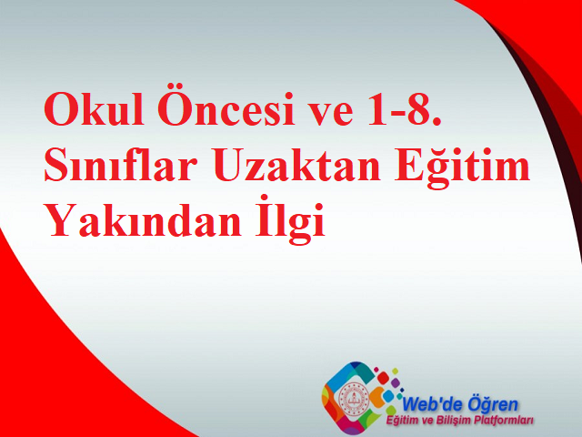 Okul Öncesi ve 1-8. Sınıflar Uzaktan Eğitim Yakından İlgi