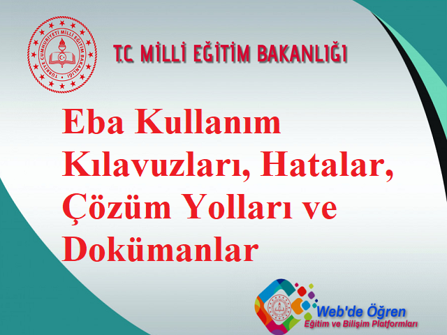 Eba Kullanım Kılavuzları, Hatalar, Çözüm Yolları ve Dokümanlar
