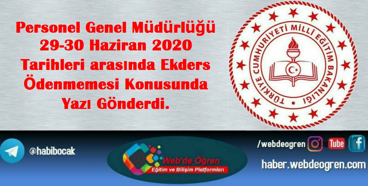 Personel Genel Müdürlüğü 29-30 Haziran 2020 Tarihlerinde Ekders Ödenmemesi Konusunda Yazı Gönderdi.