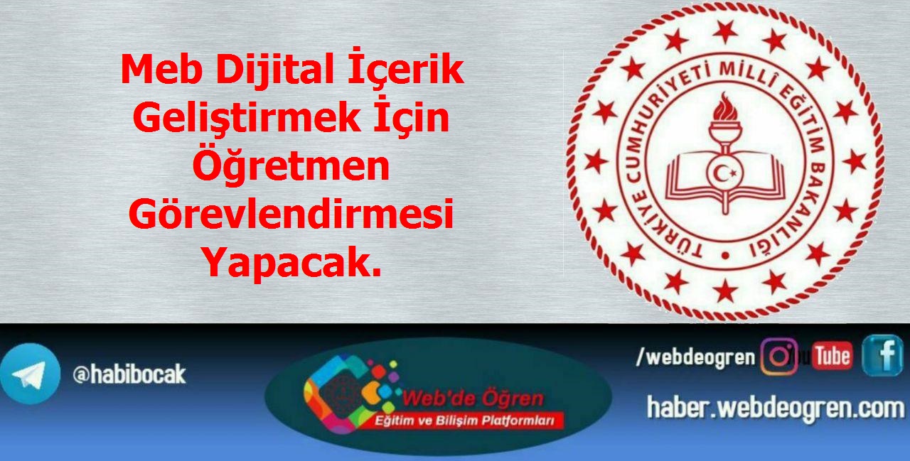 Meb Dijital İçerik Geliştirmek İçin Öğretmen Görevlendirmesi Yapacak.