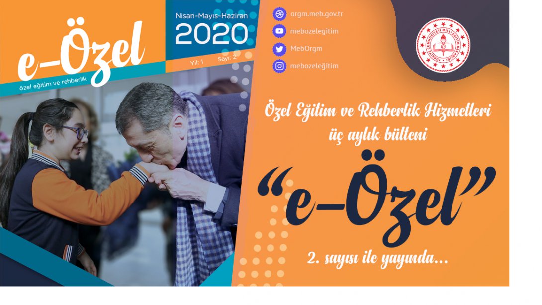 Özel Eğitim ve Rehberlik Hizmetleri Bülteni “e-Özel”in 2. Sayısı Yayında