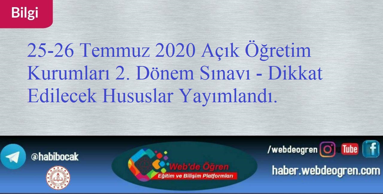 25-26 Temmuz 2020 Açık Öğretim Kurumları 2. Dönem Sınavı – Dikkat Edilecek Hususlar