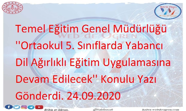 Temel Eğitim Genel Müdürlüğü ”Ortaokul 5. Sınıflarda Yabancı Dil Ağırlıklı Eğitim Uygulamasına Devam Edilecek” Konulu Yazı Gönderdi. 24.09.2020
