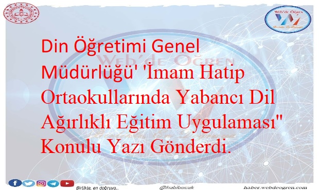 Din Öğretimi Genel Müdürlüğü’ ’İmam Hatip Ortaokullarında Yabancı Dil Ağırlıklı Eğitim Uygulaması’’ Konulu Yazı Gönderdi.