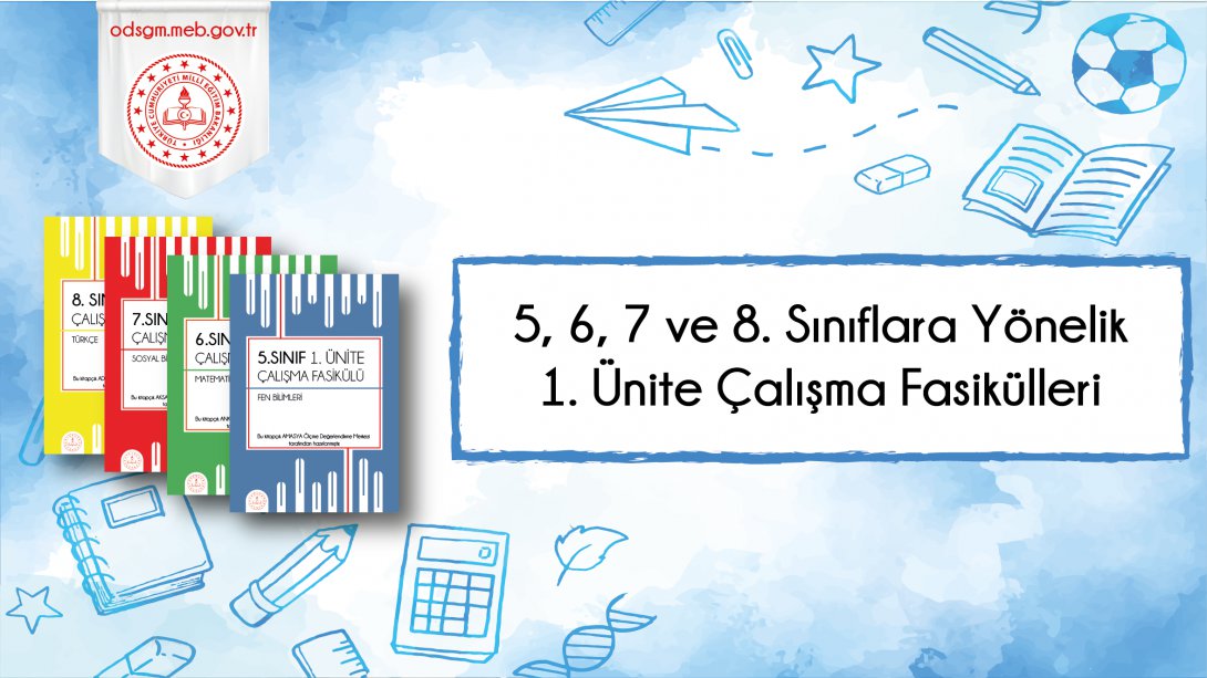 5, 6, 7 ve 8. Sınıf Düzeylerinde 1. Ünite Çalışma Fasikülleri Yayımlandı.
