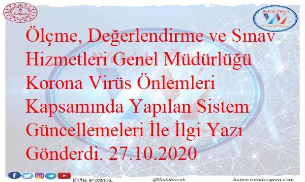 Ölçme, Değerlendirme ve Sınav Hizmetleri Genel Müdürlüğü Korona Virüs Önlemleri Kapsamında Yapılan Sistem Güncellemeleri İle İlgi Yazı Gönderdi. 27.10.2020