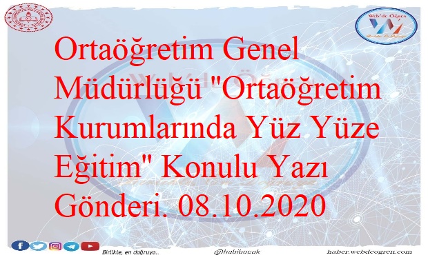 Ortaöğretim Genel Müdürlüğü ’’Ortaöğretim Kurumlarında Yüz Yüze Eğitim’’ Konulu Yazı Gönderi. 08.10.2020