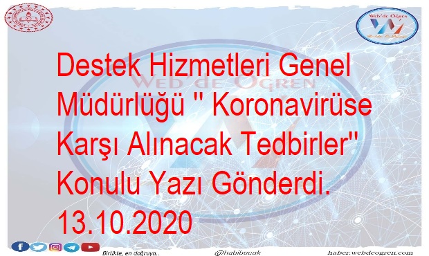 Destek Hizmetleri Genel Müdürlüğü ” Koronavirüse Karşı Alınacak Tedbirler” Konulu Yazı Gönderdi. 13.10.2020