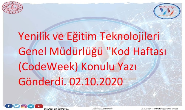 Yenilik ve Eğitim Teknolojileri Genel Müdürlüğü ”Kod Haftası (CodeWeek)” Konulu Yazı Gönderdi. 02.10.2020