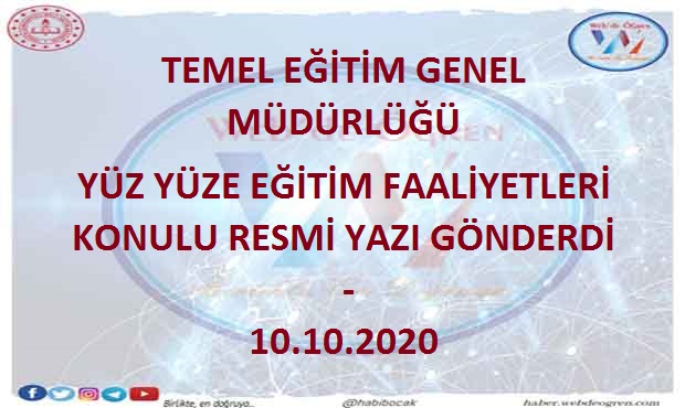 TEMEL EĞİTİM GENEL MÜDÜRLÜĞÜ YÜZ YÜZE EĞİTİM FAALİYETLERİ KONULU RESMİ YAZI GÖNDERDİ – 10.10.2020