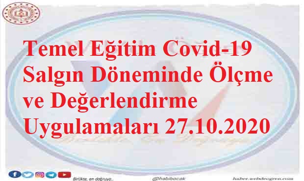 Temel Eğitim Covid 19 Salgın Döneminde Ölçme ve Değerlendirme Uygulamaları 27.10.2020