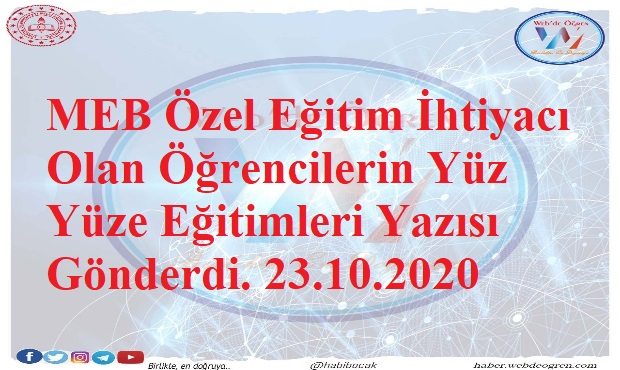 MEB Özel Eğitim İhtiyacı Olan Öğrencilerin Yüz Yüze Eğitimleri Yazısı Gönderdi. 23.10.2020