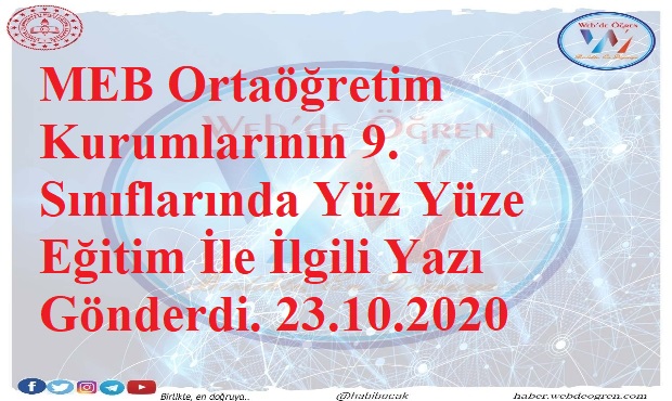 MEB Ortaöğretim Kurumlarının 9. Sınıflarında Yüz Yüze Eğitim Yazısı Gönderdi. 23.10.2020