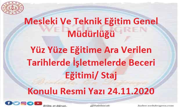 Mesleki Ve Teknik Eğitim Genel Müdürlüğü Yüz Yüze Eğitime Ara Verilen Tarihlerde İşletmelerde Beceri Eğitimi/ Staj Konulu Resmi Yazı 24.11.2020