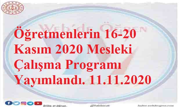 Öğretmenlerin 16-20 Kasım 2020 Mesleki Çalışma Programı Yayımlandı. 11.11.2020