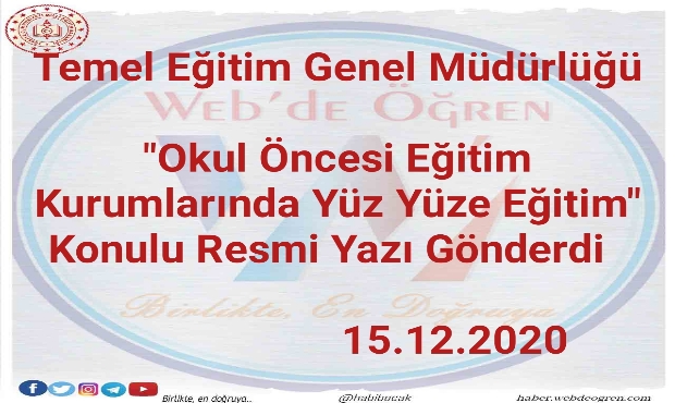 Temel Eğitim Genel Müdürlüğü “Okul Öncesi Eğitim Kurumlarında Yüz Yüze Eğitim” Konulu Resmi Yazı Gönderdi 15.12.2020