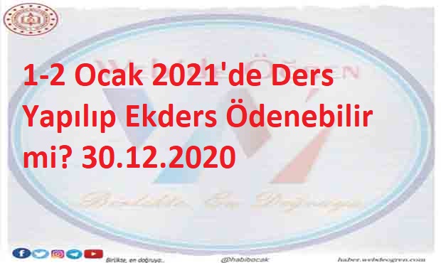 1-2 Ocak 2021’de Ders Yapılıp Ekders Ödenebilir mi? 30.12.2020