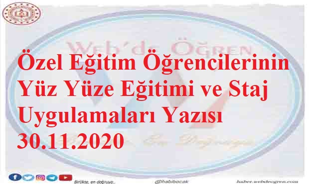 Özel Eğitim Öğrencilerinin Yüz Yüze Eğitimi ve Staj Uygulamaları Yazısı 30.11.2020