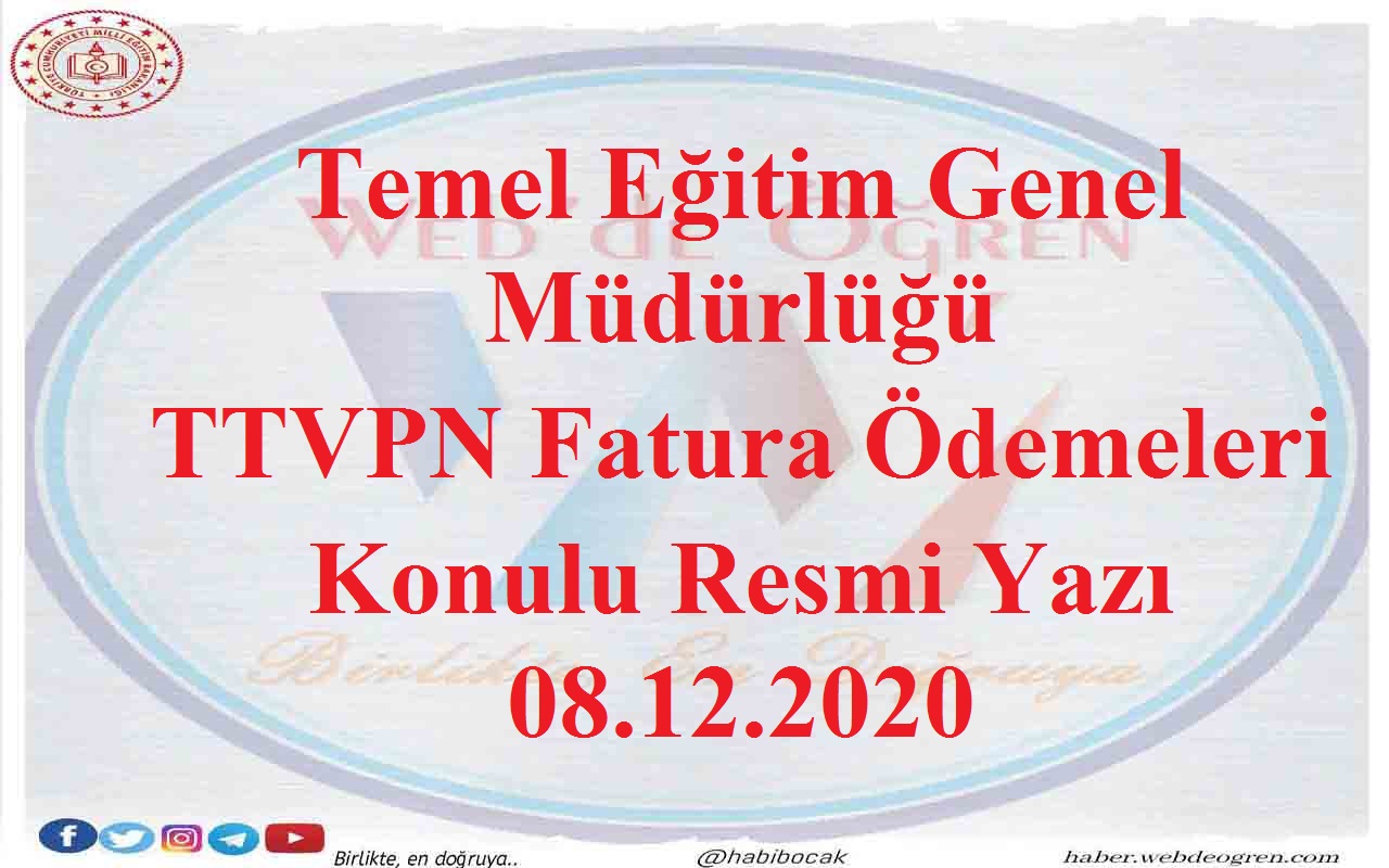 Temel Eğitim Genel Müdürlüğü TTVPN Fatura Ödemeleri Konulu Resmi Yazı ve Ekleri 08.12.2020