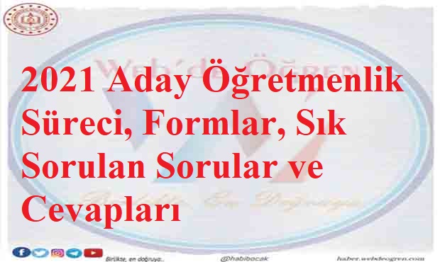 2021 Aday Öğretmenlik Süreci, Formlar, Sık Sorulan Sorular ve Cevapları