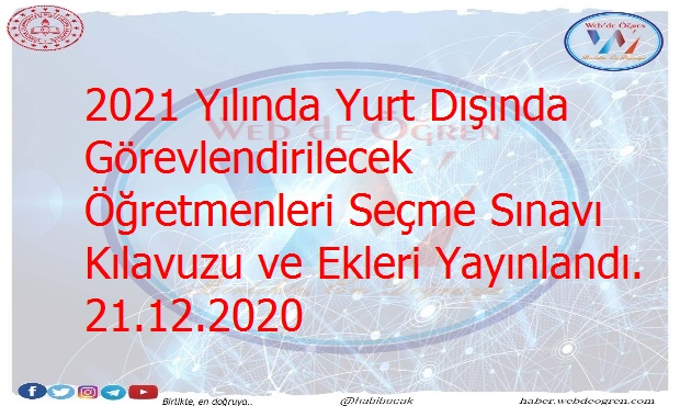2021 Yılında Yurt Dışında Görevlendirilecek Öğretmenleri Seçme Sınavı Kılavuzu ve Ekleri Yayınlandı. 21.12.2020