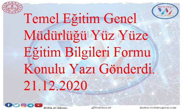 Temel Eğitim Genel Müdürlüğü Yüz Yüze Eğitim Bilgileri Formu Konulu Yazı Gönderdi. 21.12.2020