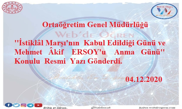 Orta Öğretim Genel Müdürlüğü ‘İstiklâl Marşı’nın Kabul Edildiği Günü ve Mehmet Âkif ERSOY’u Anma Günü’ Konulu Resmi Yazı Gönderdi. 04.12.2020