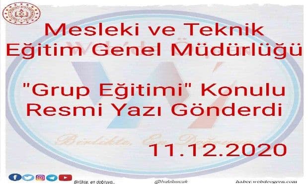 Mesleki ve Teknik Eğitim Genel Müdürlüğü ”Grup Eğitimi” Konulu Resmi Yazı Gönderdi 11.12.2020