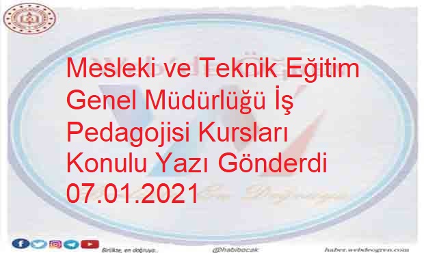 Mesleki ve Teknik Eğitim Genel Müdürlüğü İş Pedagojisi Kursları Konulu Yazı Gönderdi 07.01.2021