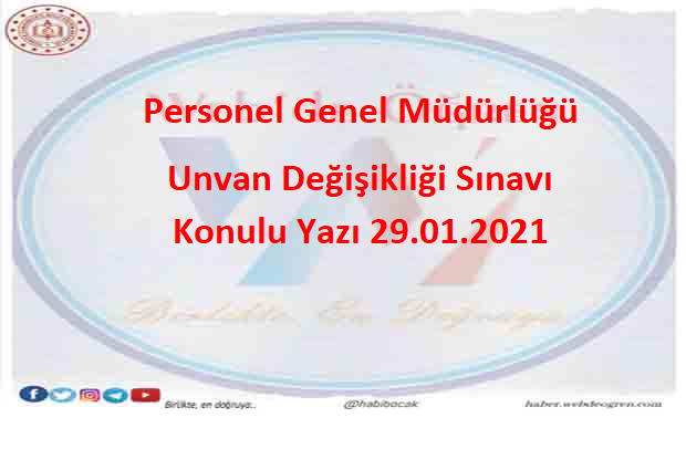 Personel Genel Müdürlüğü Unvan Değişikliği Sınavı Konulu Yazı 29.01.2021