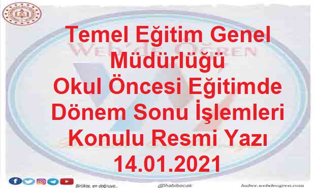 Temel Eğitim Genel Müdürlüğü Okul Öncesi Eğitimde Dönem Sonu İşlemleri Konulu Resmi Yazı 14.01.2021