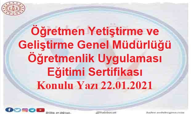 Öğretmen Yetiştirme ve Geliştirme Genel Müdürlüğü Öğretmenlik Uygulaması Eğitimi Sertifikası Konulu Yazı 22.01.2021