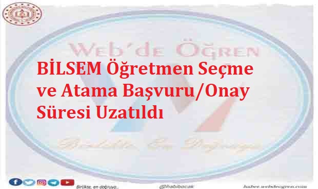 BİLSEM Öğretmen Seçme ve Atama Başvuru/Onay süresi Uzatıldı