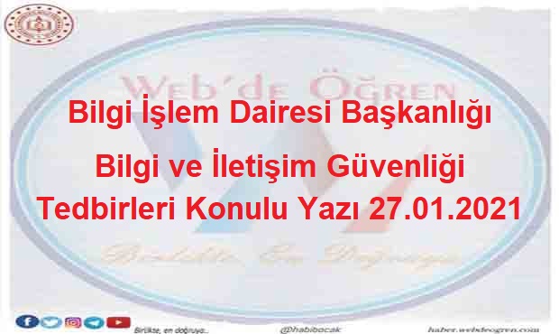 Bilgi İşlem Dairesi Başkanlığı Bilgi ve İletişim Güvenliği Tedbirleri Konulu Yazı 27.01.2021