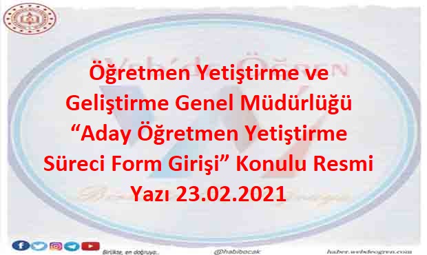 Öğretmen Yetiştirme ve Geliştirme Genel Müdürlüğü “Aday Öğretmen Yetiştirme Süreci Form Girişi” Konulu Resmi Yazı 23.02.2021