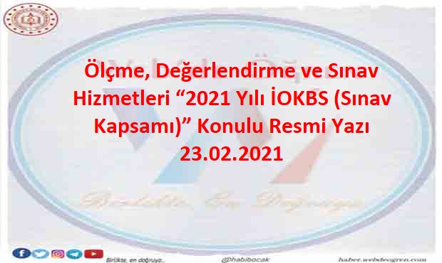 Ölçme, Değerlendirme ve Sınav Hizmetleri “2021 Yılı İOKBS (Sınav Kapsamı)” Konulu Resmi Yazı 23.02.2021