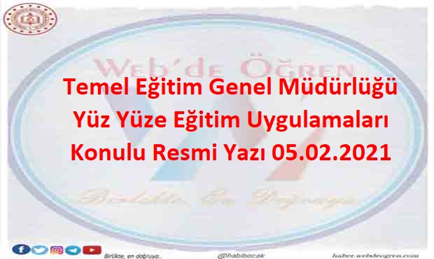 Temel Eğitim Genel Müdürlüğü Yüz Yüze Eğitim Uygulamaları Konulu Resmi Yazı 05.02.2021