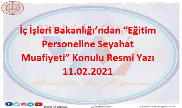 İç İşleri Bakanlığı’ndan “Eğitim Personeline Seyahat Muafiyeti” Konulu Resmi Yazı 11.02.2021
