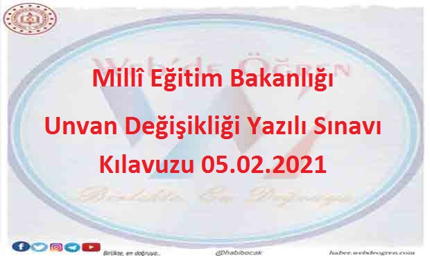 Millî Eğitim Bakanlığı Unvan Değişikliği Yazılı Sınavı Kılavuzu 05.02.2021
