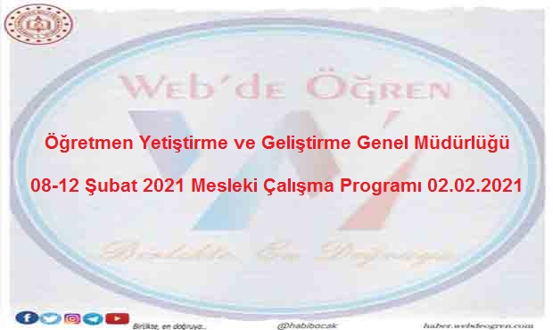 Öğretmen Yetiştirme ve Geliştirme Genel Müdürlüğü 08-12 Şubat 2021 Mesleki Çalışma Programı 02.02.2021