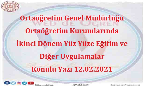 Ortaöğretim Genel Müdürlüğü Ortaöğretim Kurumlarında İkinci Dönem Yüz Yüze Eğitim ve Diğer Uygulamalar Konulu Yazı 12.02.2021