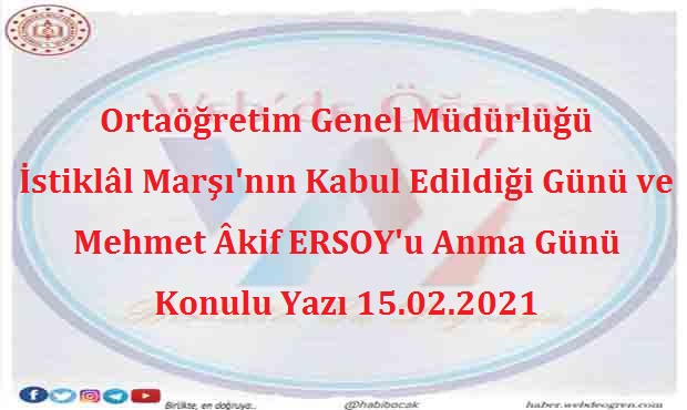 Ortaöğretim Genel Müdürlüğü İstiklâl Marşı’nın Kabul Edildiği Günü ve Mehmet Âkif ERSOY’u Anma Günü Konulu Yazı 15.02.2021