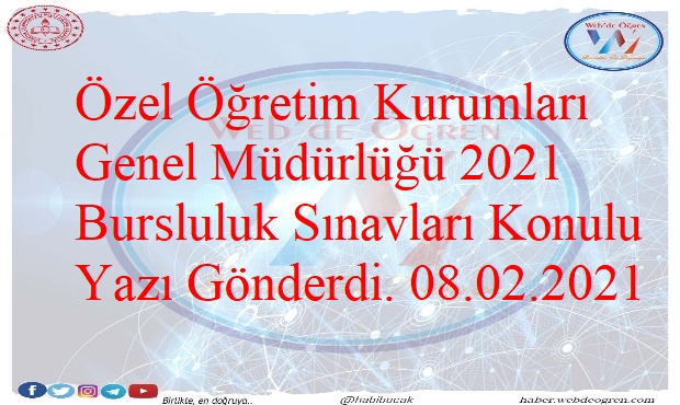 Özel Öğretim Kurumları Genel Müdürlüğü 2021 Bursluluk Sınavları Konulu Yazı Gönderdi. 08.02.2021