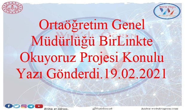Ortaöğretim Genel Müdürlüğü BirLinkte Okuyoruz Projesi Konulu Yazı Gönderdi.19.02.2021