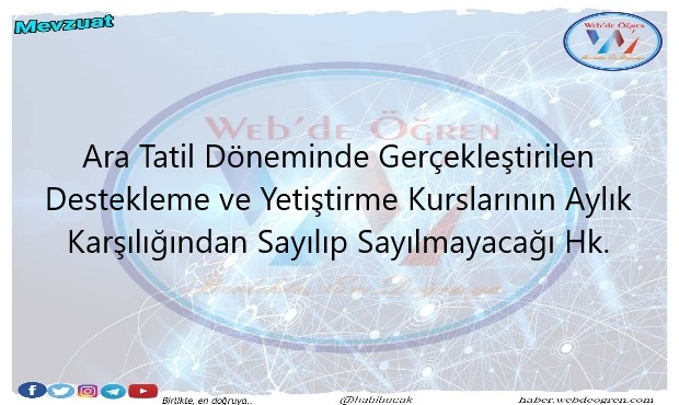 Ara Tatil Döneminde Gerçekleştirilen Destekleme ve Yetiştirme Kursları Aylık Karşılığından mı Sayılacak?