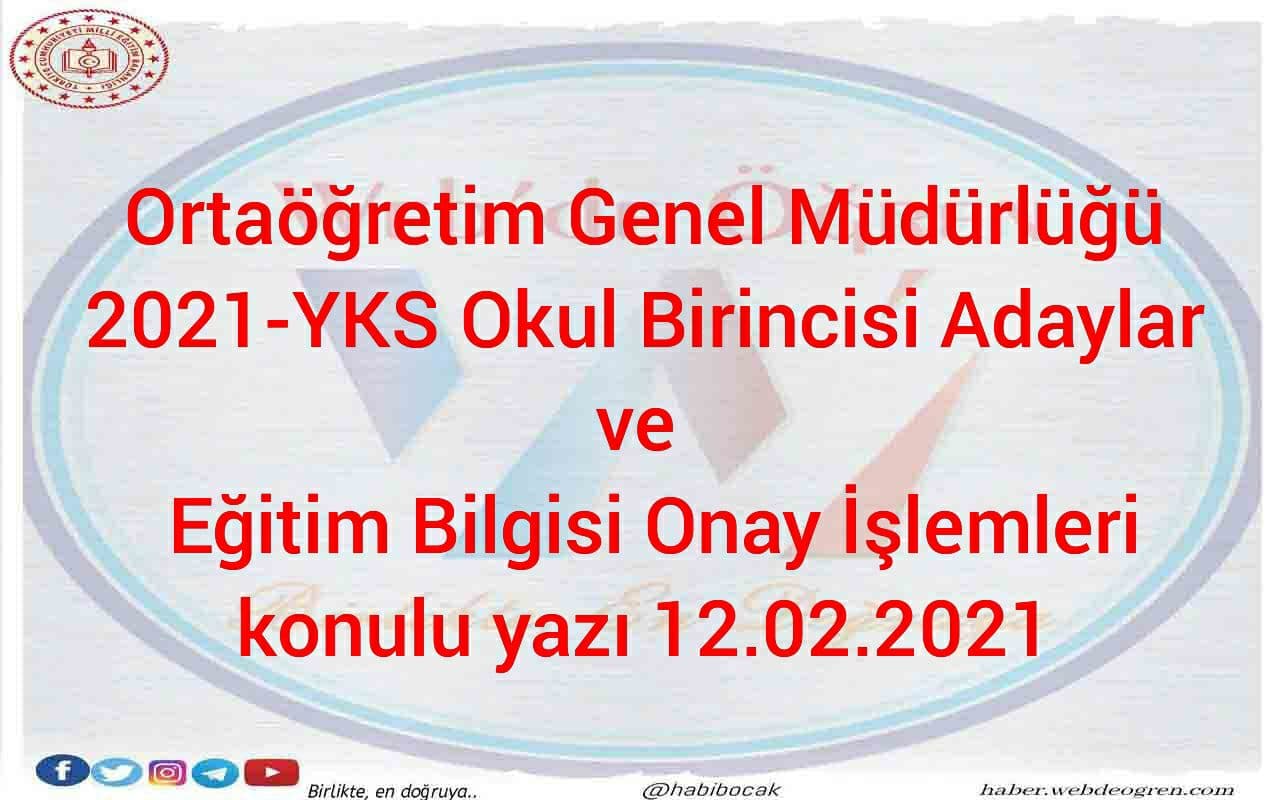 Ortaöğretim Genel Müdürlüğü 2021 YKS Okul Birincisi Adaylar ve Eğitim Bilgisi Onay İşlemleri Konulu Yazı 12.02.2021