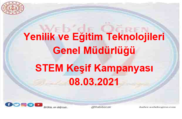 Yenilik ve Eğitim Teknolojileri Genel Müdürlüğü STEM Keşif Kampanyası 08.03.2021