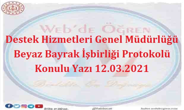 Destek Hizmetleri Genel Müdürlüğü Beyaz Bayrak İşbirliği Protokolü Konulu Yazı 12.03.2021