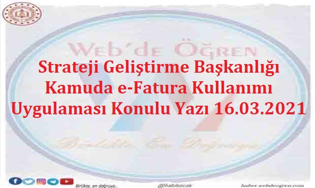 Strateji Geliştirme Başkanlığı Kamuda e-Fatura Kullanımı Uygulaması Konulu Yazı 16.03.2021